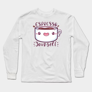 Espresso Yourself Long Sleeve T-Shirt